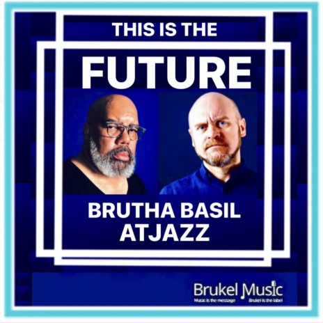 This Is The Future (Atjazz Vocal Mix) ft. Brutha Basil | Boomplay Music