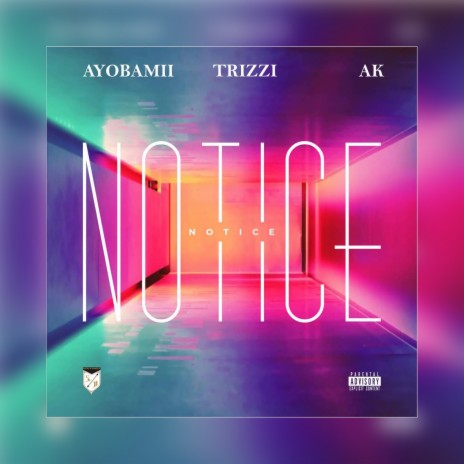 Notice ft. Trizzi & AK | Boomplay Music