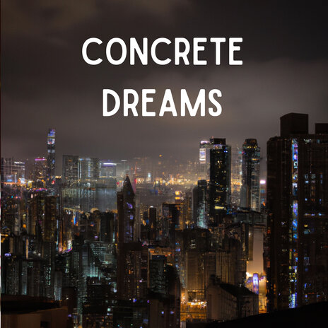 Concrete Dreams | Boomplay Music