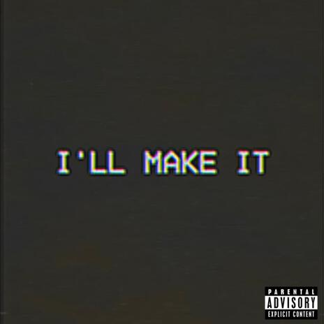 I'LL MAKE IT | Boomplay Music