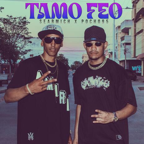 Tamo Feo ft. Searmich & Pocho95 | Boomplay Music