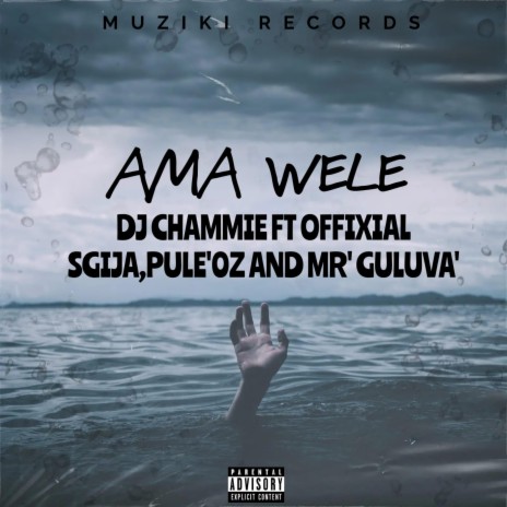 AMA WELE ft. OFFXIAL SGIJA, PULE'OZ & MR 'GULUVA' | Boomplay Music