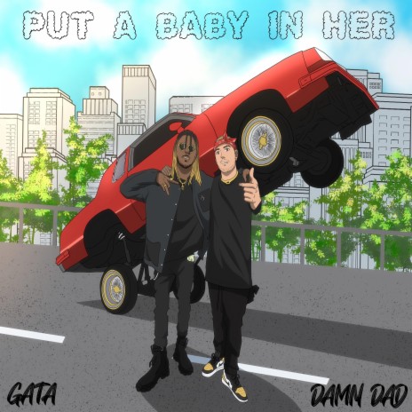 PUT A BABY IN HER (Radio Edit) ft. GaTa