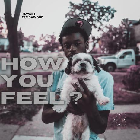 How you feel | Boomplay Music