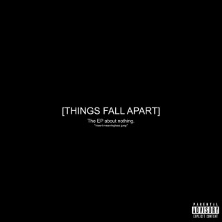 THINGS FALL APART