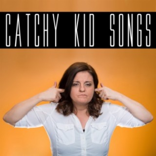 Catchy Kid Songs