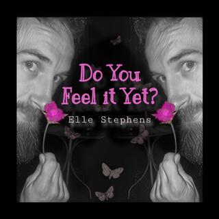 Do You Feel it Yet? lyrics | Boomplay Music