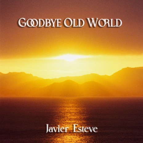 Goodbye Old World | Boomplay Music