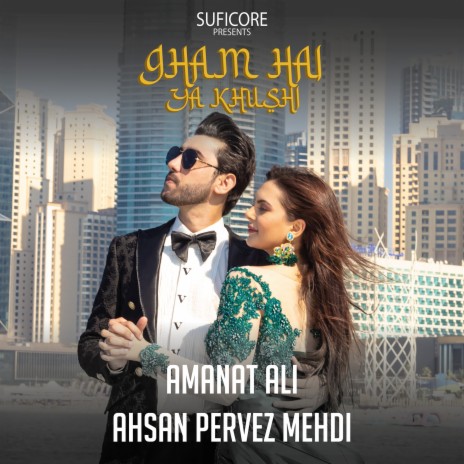 Gham Hai Ya Khushi ft. Ahsan Pervez Mehdi | Boomplay Music