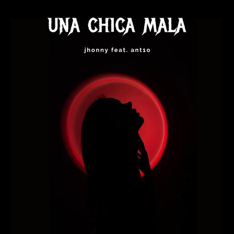 Una chica mala ft. Ant1o | Boomplay Music