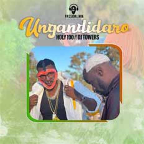Ungandidaro (feat. DJ Towers) | Boomplay Music