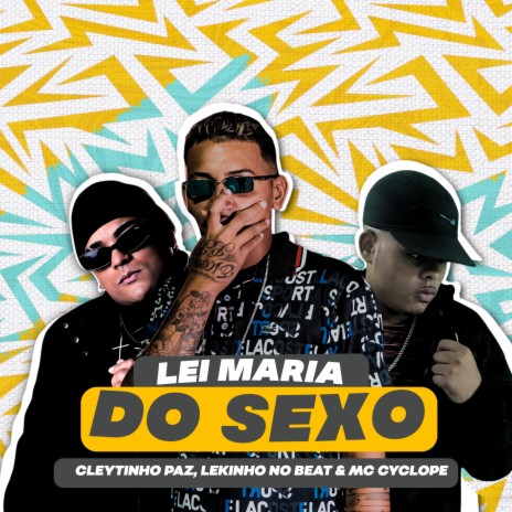 Lei Maria do Sexo ft. MC Cyclope & Lekinho no Beat | Boomplay Music