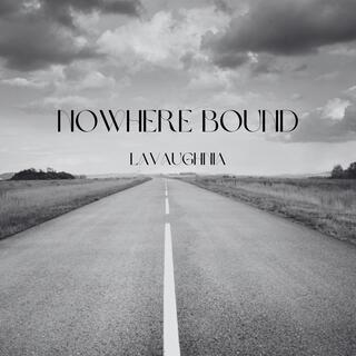 Nowhere Bound lyrics | Boomplay Music