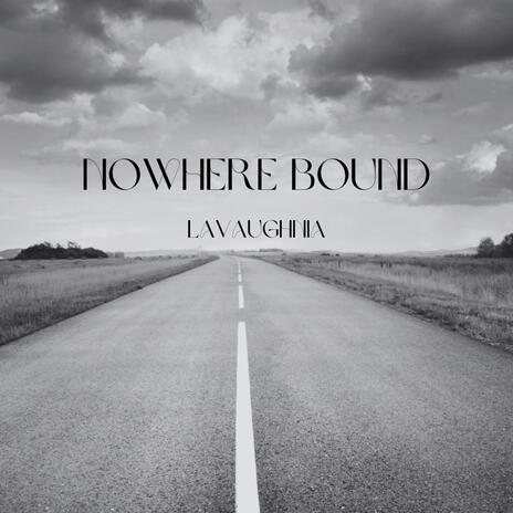 Nowhere Bound | Boomplay Music