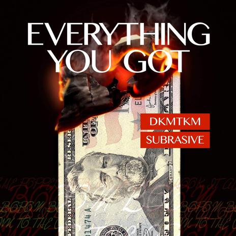 Everything You Got ft. Subrasive | Boomplay Music