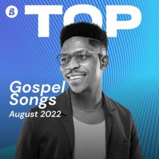 Top Gospel Songs August 2022