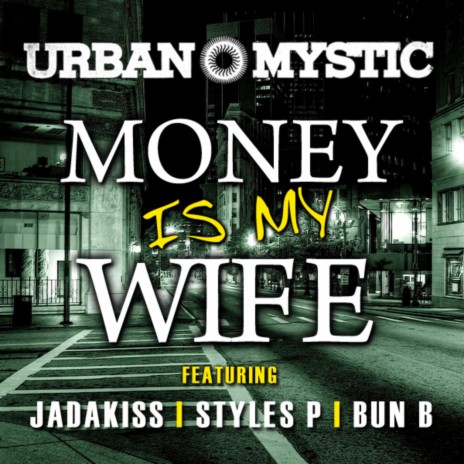 Money Is My Wife ft. Bun B, Jadakiss & Styles P | Boomplay Music