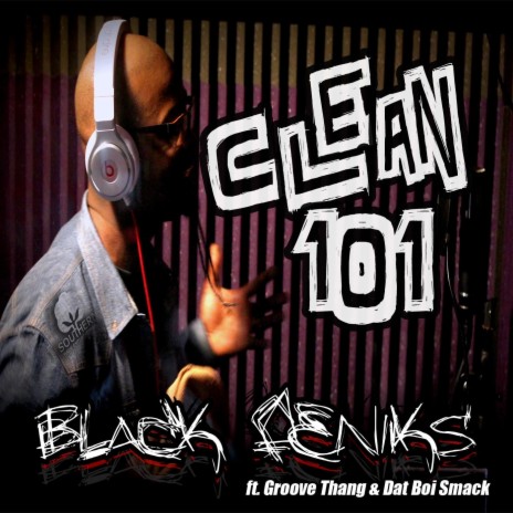 Clean 101 (feat. Dat Boi Smack & Groove Thang) | Boomplay Music