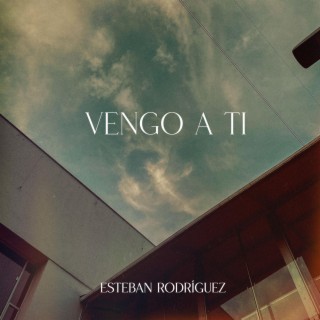 Vengo A Ti lyrics | Boomplay Music