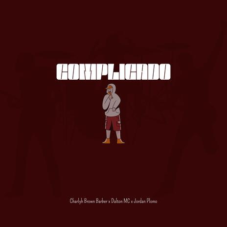 COMPLICADO ft. Jordan Plomo & Charlyh Brown Barber | Boomplay Music