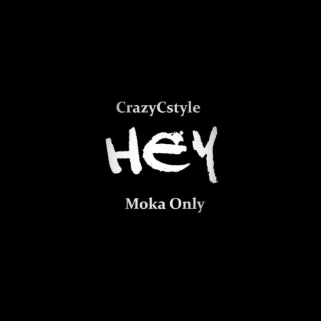 Hey ft. Moka Only