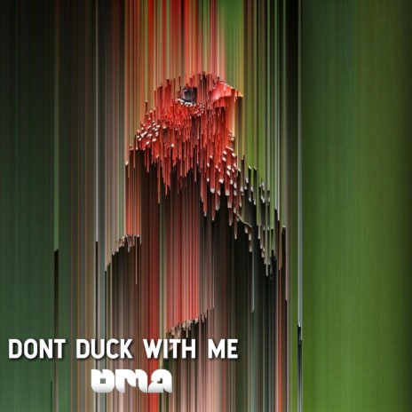 DONT DUCK WITH ME | Boomplay Music