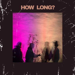 How Long?