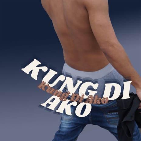 KUNG DI AKO ft. Lua$ | Boomplay Music