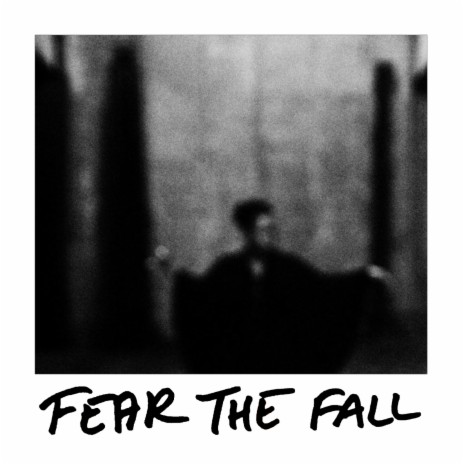 Fear the Fall | Boomplay Music