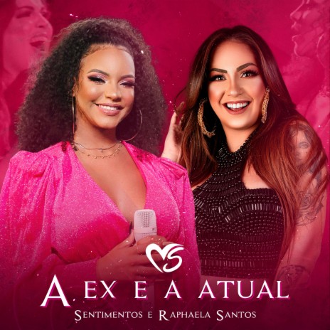 A Ex e a Atual ft. Raphaela Santos | Boomplay Music