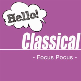 Hello! Classical - Focus Pocus -