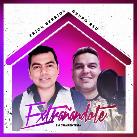 Extrañándote (En Cuarentena) ft. Grupo Red | Boomplay Music