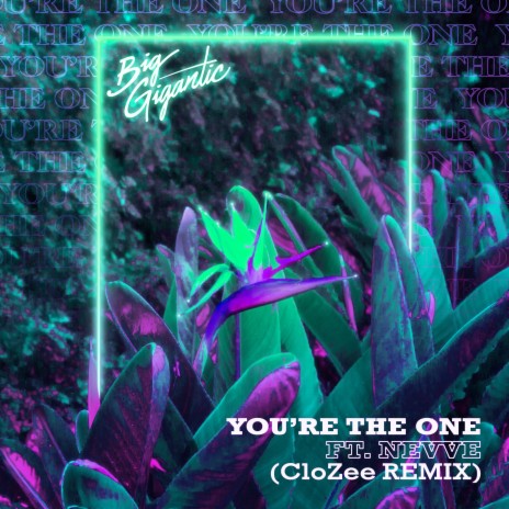 You’re The One (CloZee Remix) ft. Nevve | Boomplay Music