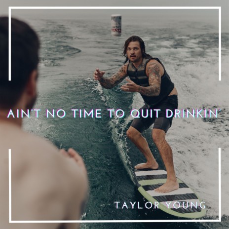 Ain’t No Time to Quit Drinkin’ | Boomplay Music