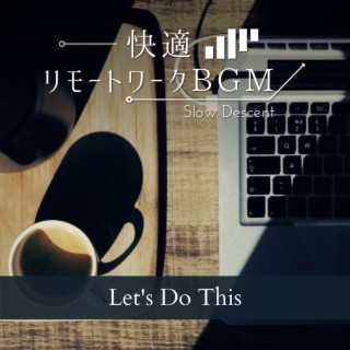 快適リモートワークBGM - Let's Do This