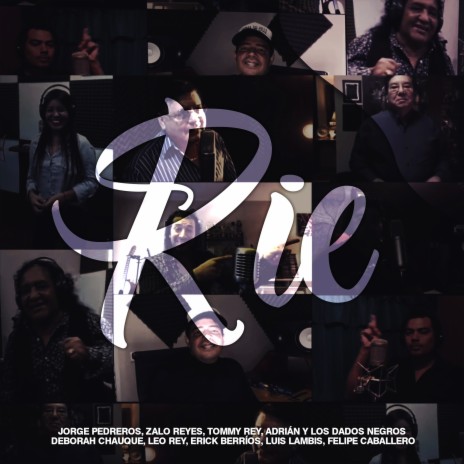 Ríe ft. Jorge Pedreros, Zalo Reyes, Tommy Rey, Adrián y los Dados Negros & Deborah Chauque