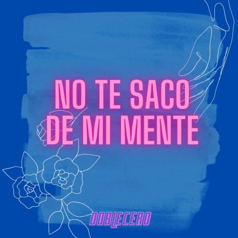 No Te Saco de Mi Mente | Boomplay Music