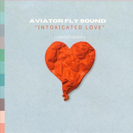 Intoxicated Love | Boomplay Music