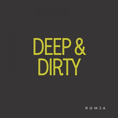 Deep and Dirty | Boomplay Music