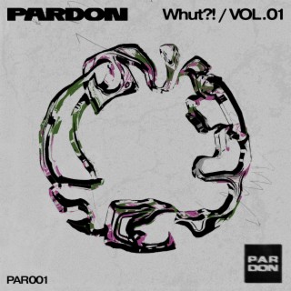PARDON: Whut?!, Vol. 01