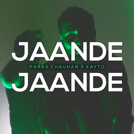 Jaande Jaande ft. Paras Chauhan & Kayto | Boomplay Music