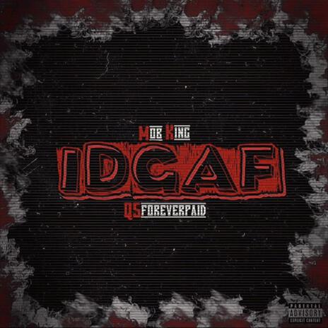 IDGAF ft. Q5FOREVERPAID | Boomplay Music