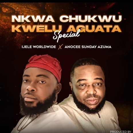 Nkwa Chukwu Kwelu Aguata ft. Anocee Sunday Azuma | Boomplay Music