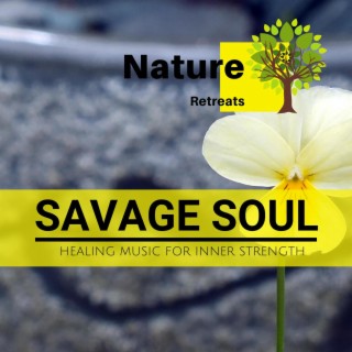 Savage Soul - Healing Music for Inner Strength