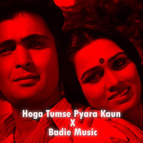 Hoga Tumse Pyara Kaun X Badie Music | Boomplay Music