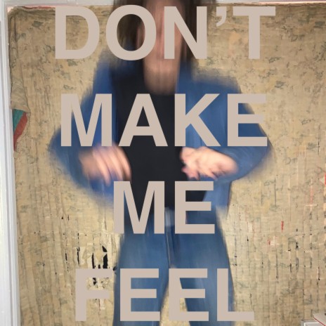 Don't Make Me Feel