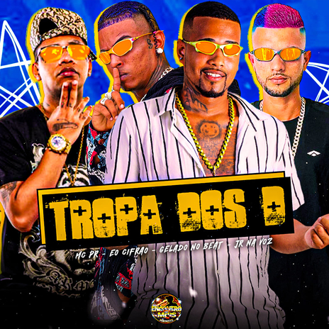 Tropa dos D ft. EO Cifrão, JR na Voz & MC PR | Boomplay Music