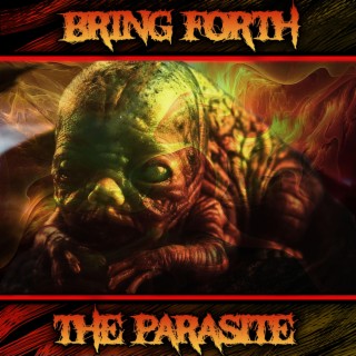 Bring Forth the Parasite lyrics | Boomplay Music