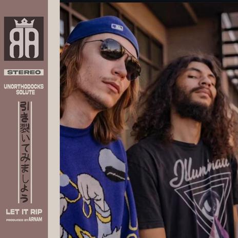 LET IT RIP ft. SOLUTE & UNORTHODOCKS | Boomplay Music