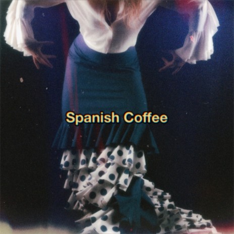 Spanish Coffee | Boomplay Music